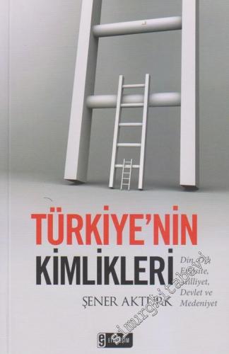 Türkiye'nin Kimlikleri: Din, Dil, Etnisite, Milliyet, Devlet ve Medeni