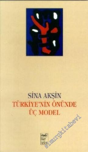 Türkiye'nin Önünde Üç Model