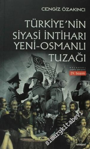 Türkiye'nin Siyasi İntiharı: Yeni - Osmanlı Tuzağı - Osmanlı'dan Günüm