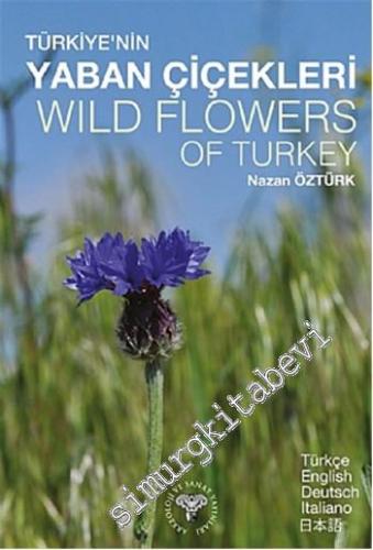 Türkiye'nin Yaban Çiçekleri = Wild Flowers Of Turkey