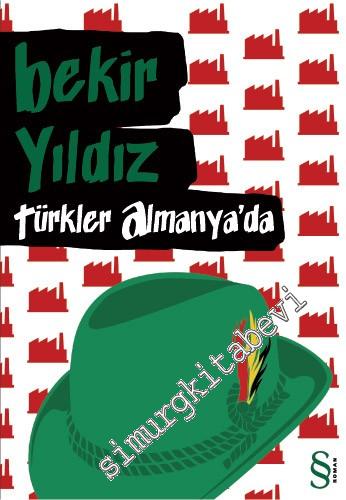 Türkler Almanya'da: Almanya'da Yaşanmış Dört Yılın Romanı