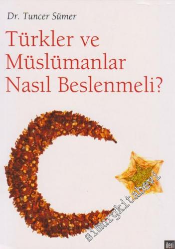Türkler ve Müslümanlar Nasıl Beslenmeli ?