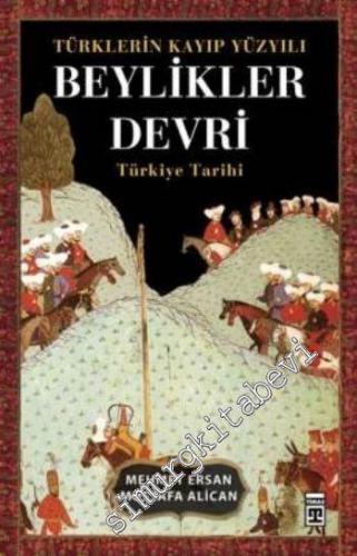 Türklerin Kayıp Yüzyılı Beylikler Devri: Türkiye Tarihi