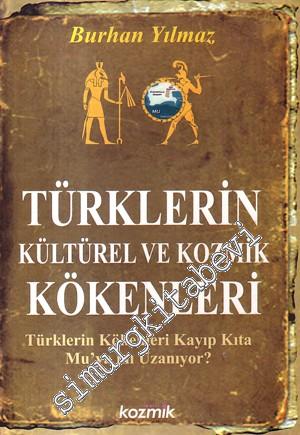 Türklerin Kültürel ve Kozmik Kökenleri: Türklerin Kökenleri Kayıp Kıta