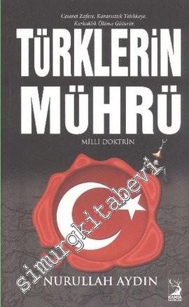 Türklerin Mührü: Cesaret Zafere, Kararsızlık Tehlikeye, Korkaklık Ölüm