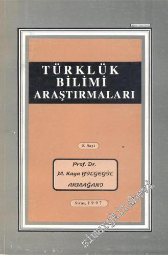 Türklük Bilimi Araştırmaları: Kaya Bilgegil Armağanı - Sayı: 5