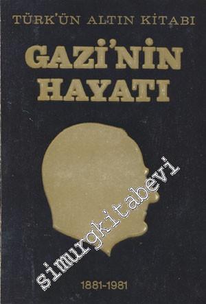 Türk'ün Altın Kitabı: Gazi'nin Hayatı ( Büyük Gazi'nin Çocukluğundan İ