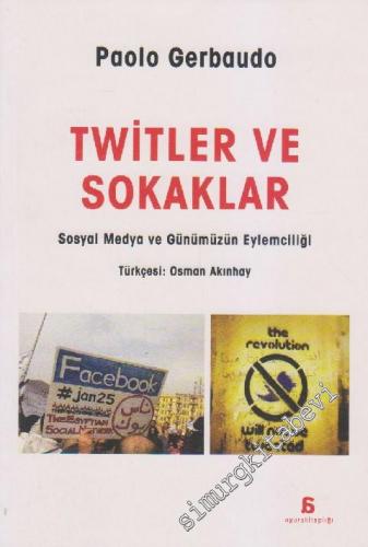 Twitler ve Sokaklar: Sosyal Medya ve Günümüzün Eylemciliği