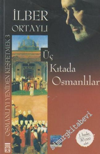 Üç Kıtada Osmanlılar: Osmanlı'yı Yeniden Keşfetmek 3