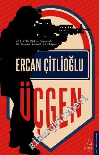 Üçgen: CIA, KGB, Türkiye Üçgeninde Bir Dönemin Karanlık Yol Hikayesi
