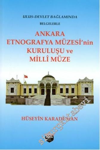 Ulus - Devlet Bağlamında Belgelerle Ankara Etnografya Müzesi'nin Kurul