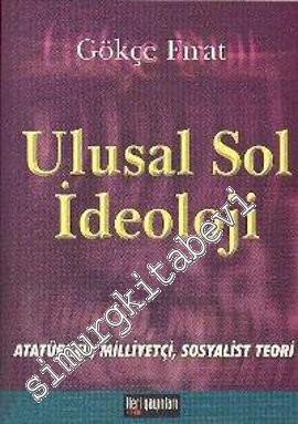 Ulusal Sol İdeoloji: Atatürkçü, Milliyetçi, Sosyalist Teori