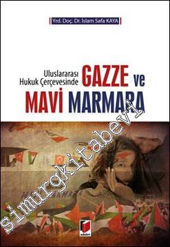Uluslararası Hukuk Çerçevesinde Gazze ve Mavi Marmara