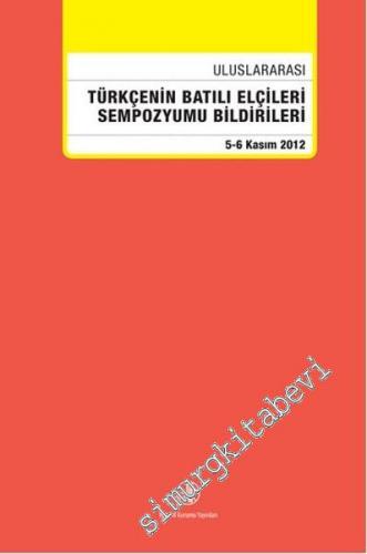 Uluslararası Türkçenin Batılı Elçileri Sempozyumu Bildirileri (5 - 6 K