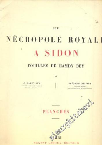 Une Necropole Royale A Sidon Fouilles de Hamdy Bey: ( Planches )