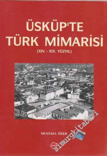 Üsküp'te Türk Mimarisi (XIV.-XIX. Yüzyıl)