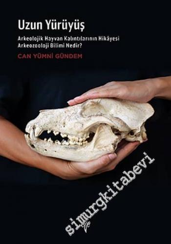 Uzun Yürüyüş. Arkeolojik Hayvan Kalıntılarının Hikâyesi Arkeozooloji B