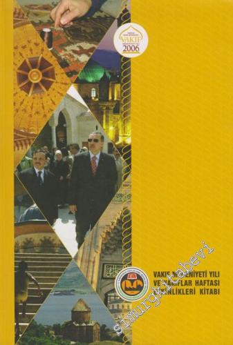 Vakıf Medeniyeti Yılı ve Vakıflar Haftası Etkinlikler Kitabı 2006