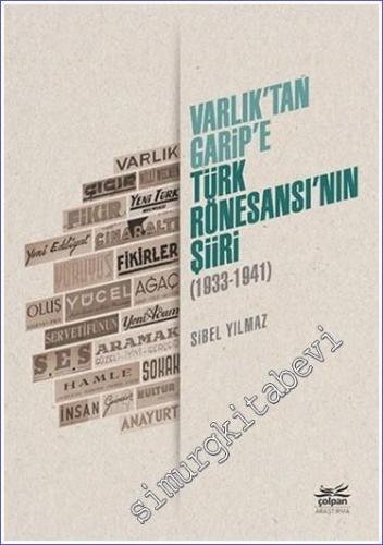 Varlık'tan Garip'e - Türk Rönesansı'nın Şiiri : 1933-1941 - 2021
