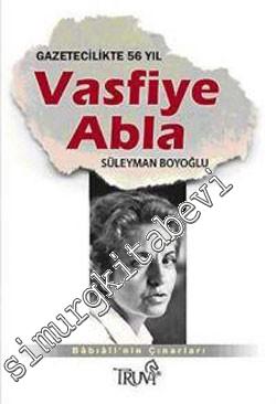 Vasfiye Abla: Gazetecilikte 56 Yıl / Bâbıâli'nin Çınarları