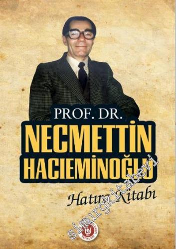 Vefatının 20. Yılı Münasebetiyle Prof. Dr. Necmettin Hacıeminoğlu Hatı