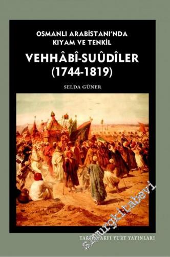 Vehhabi ve Suudiler: Osmanlı Arabistanında Kıyam ve Tenkil