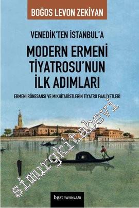 Venedik'ten İstanbul'a Modern Ermeni Tiyatrosu'nun İlk Adımları