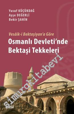Vesaik-i Bektaşiyan'a Göre Osmanlı Devleti'nde Bektaşi Tekkeleri