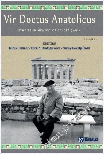 Vir Doctus Anatolicus. Studies in memory of Sencer Şahin = Sencer Şahi