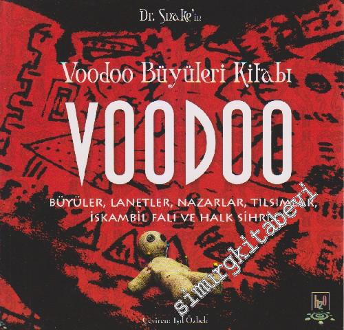 Voodoo Büyüleri Kitabı: Büyüler, Lanetler, Nazarlar, Tılsımlar, İskamb