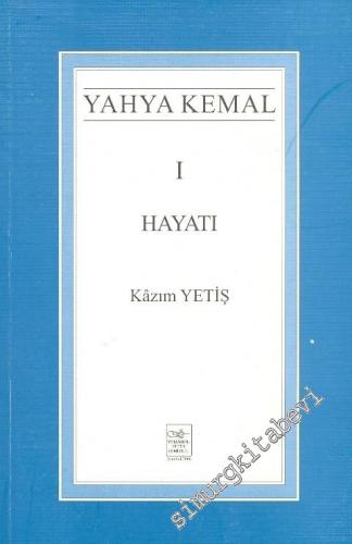 Yahya Kemal 1: Hayatı