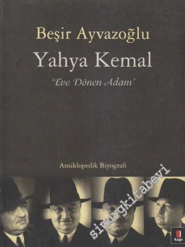 Yahya Kemal: Eve Dönen Adam - Ansiklopedik Biyografi