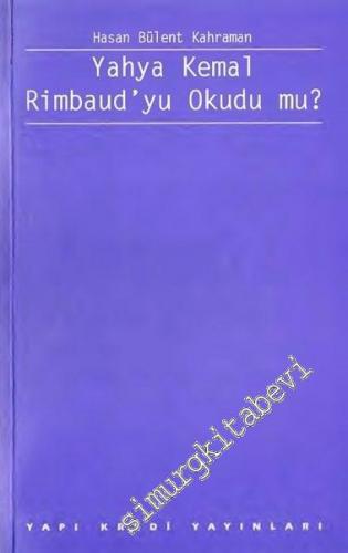 Yahya Kemal Rimbaud'yu Okudu mu?