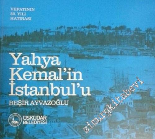 Yahya Kemal'in İstanbul'u: Vefatının 80. Yılı Hatırası