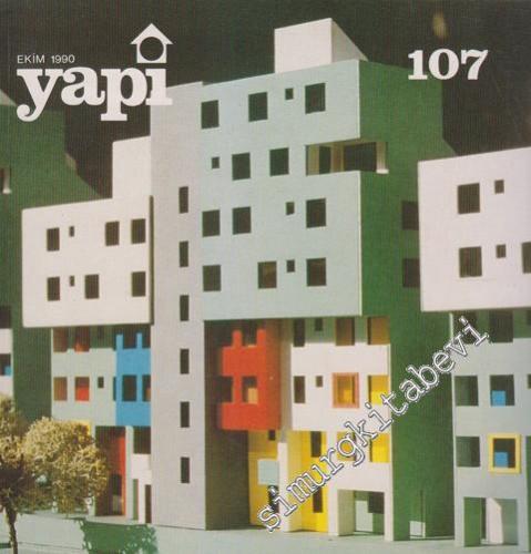 Yapı - Mimarlık Kültür ve Sanat Dergisi - Sayı: 107 Ekim