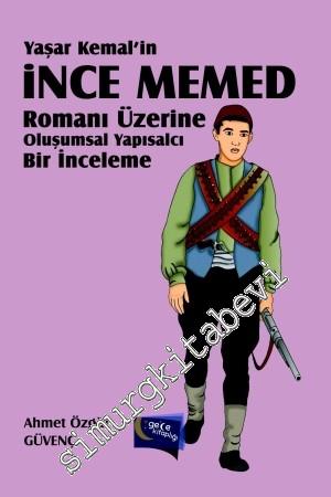 Yaşar Kemal'in İnce Memed Romanı Üzerine Oluşumsal Yapısalcı Bir İncel