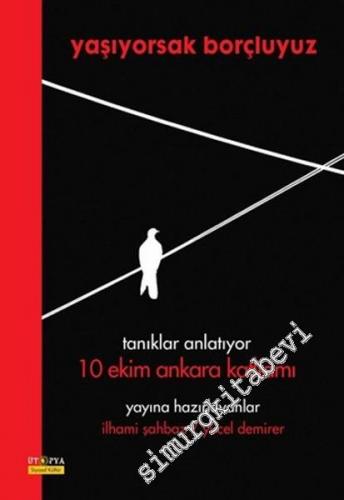 Yaşıyorsak Borçluyuz: Tanıklar Anlatıyor 10 Ekim Ankara Katliamı