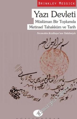 Yazı Devleti: Müslüman Bir Toplumda Metinsel Tahakküm ve Tarih