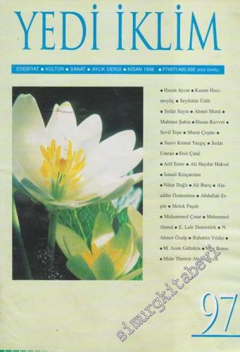 Yedi İklim: Edebiyat, Kültür, Sanat Aylık Dergisi - Sayı: 97 Nisan