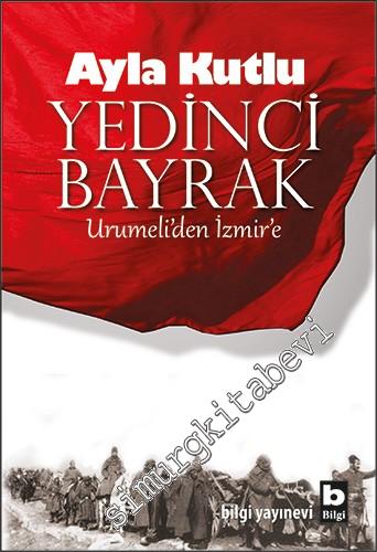Yedinci Bayrak: Urumeli'den İzmir'e