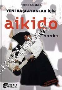 Yeni Başlayanlar İçin Aikido - 166 Fotoğrafla Tekniklerin Anlatımı
