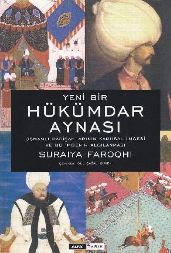 Yeni Bir Hükümdar Aynası: Osmanlı Padişahlarının Kamusal İmgesi ve Alg