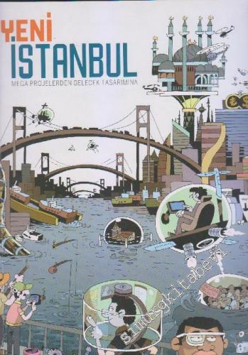 Yeni İstanbul Dergisi - Dosya: Mega Projelerden Gelecek Tasarımına - E