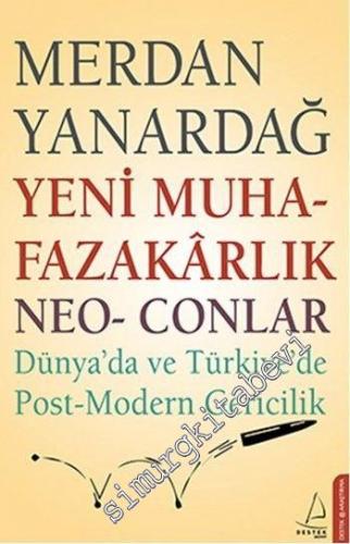 Yeni Muhafazakârlık Neo Conlar: Dünya'da ve Türkiye'de Post-Modern Ger