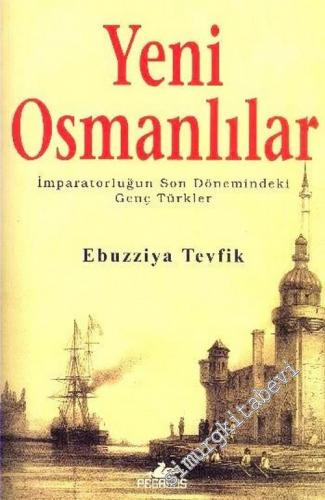 Yeni Osmanlılar: İmparatorluğun Son Dönemindeki Genç Türkler