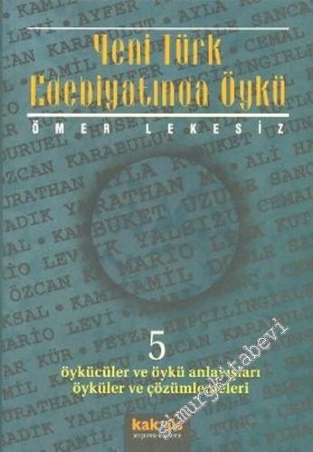Yeni Türk Edebiyatında Öykü 5: Öykücüler ve Öykü Anlayışları, Öyküleri