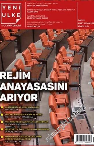 Yeni Ülke Aylık Fikir Dergisi - Rejim Anayasasını Arıyor - Sayı: 2 Mar