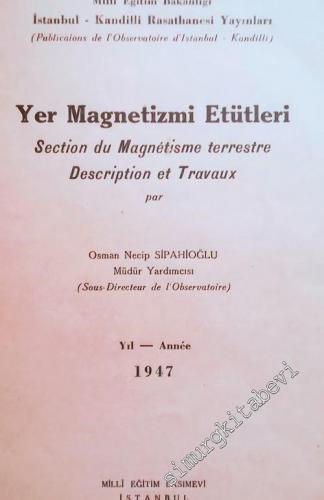 Yer Magnetizmi Etütleri 1947 = Section du Magnetism Terrestre Descript