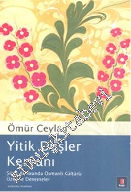 Yitik Düşler Kervanı: Şiirin Aynasında Osmanlı Kültürü Üzerine Denemel