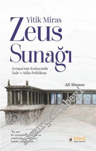 Yitik Miras Zeus Sunağı : Avrupa'nın Kıskacında Asar-ı Atika Politikas